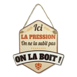 Plaque à suspendre - Ici la pression… on la boit !