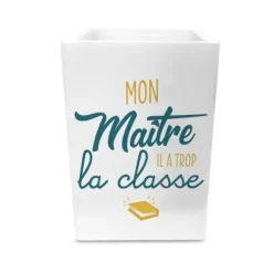 Pot à crayons - Mon Maître il a trop la classe